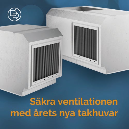 Säkra ventilationen med årets nya takhuvar